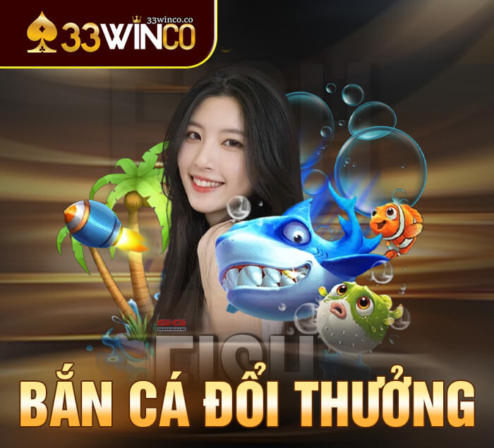 Bắn cá đổi thưởng 33WIN