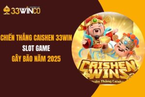 Chiến Thắng Caishen 33Win: Slot Game Gây Bão Năm 2025